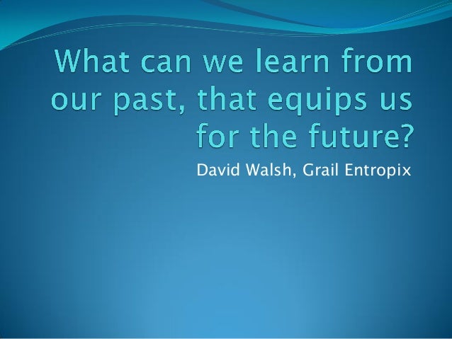 What Can We Learn From the Past?
